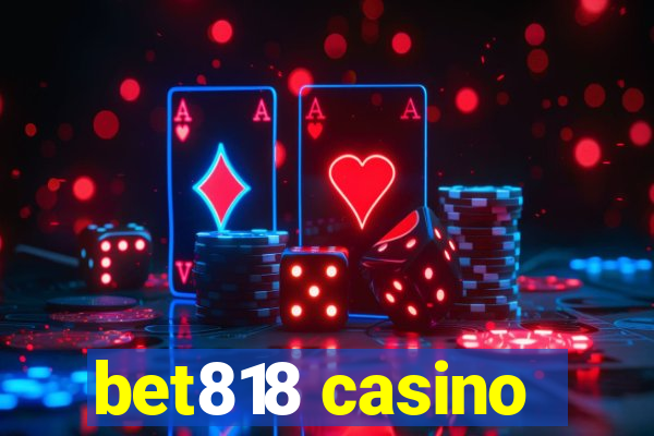 bet818 casino